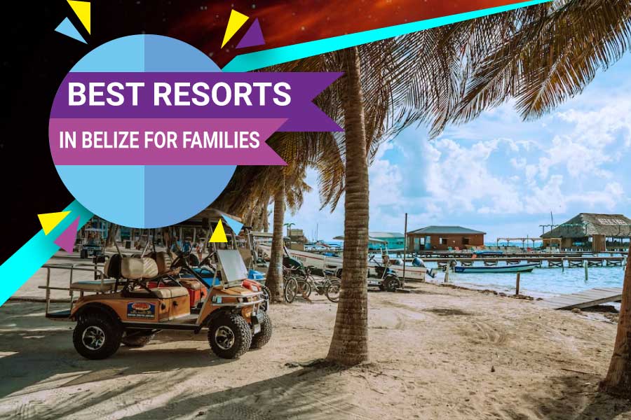 Best Resorts In Belize For Families