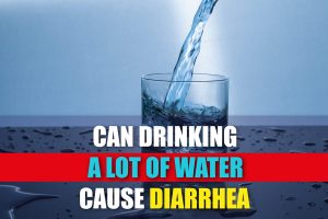 Can Drinking A Lot Of Water Cause Diarrhea