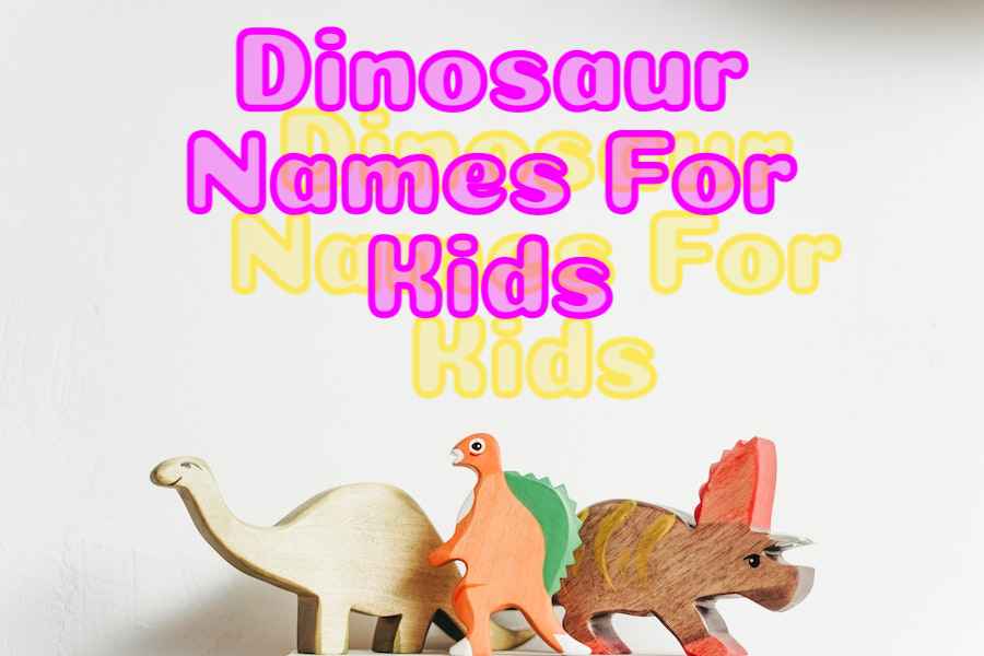 Dinosaur Names For Kids