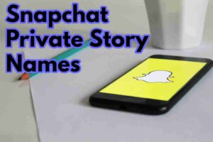 Snapchat Private Story Names